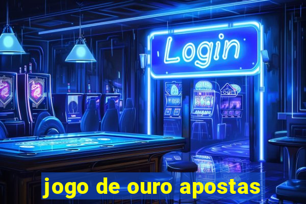 jogo de ouro apostas