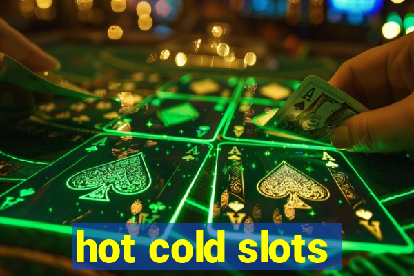 hot cold slots