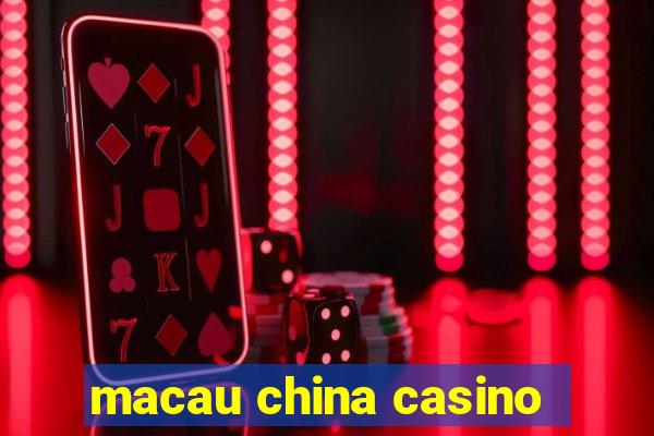 macau china casino