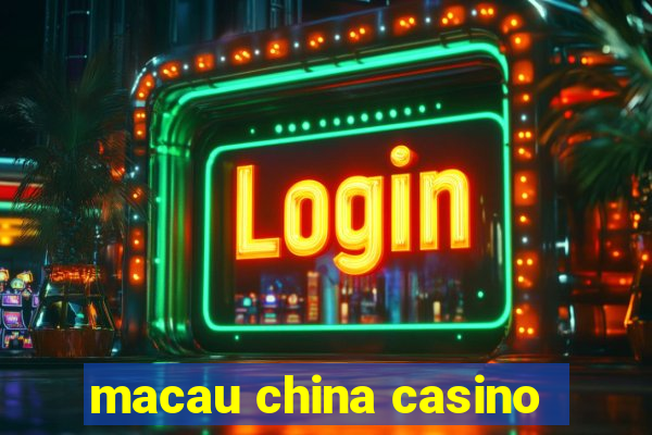 macau china casino