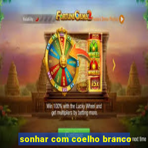 sonhar com coelho branco