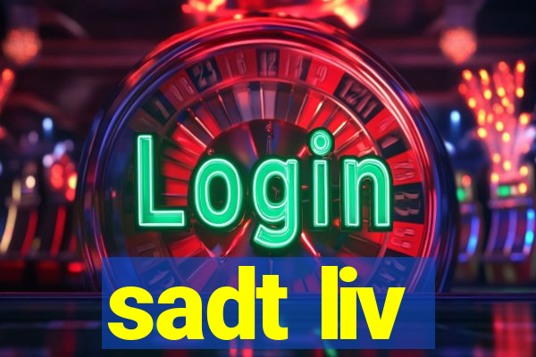 sadt liv