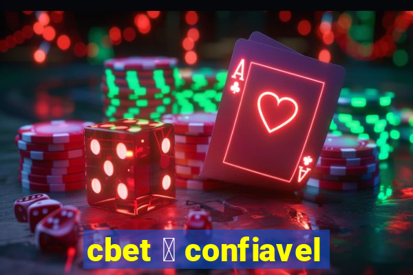 cbet 茅 confiavel