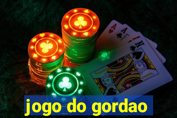 jogo do gordao