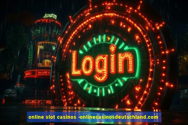 online slot casinos -onlinecasinosdeutschland.com