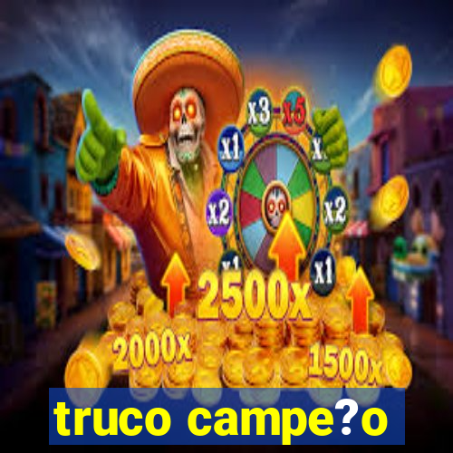 truco campe?o