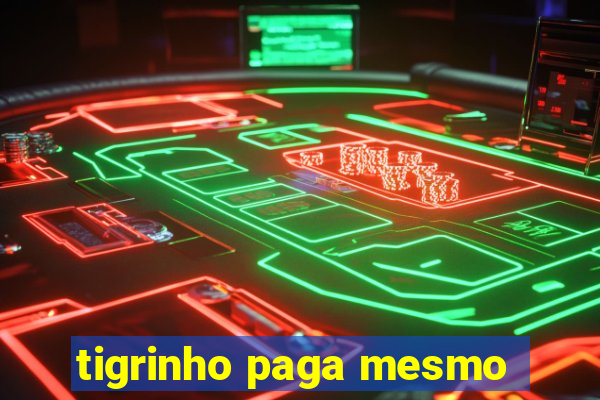 tigrinho paga mesmo