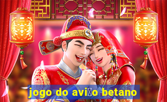 jogo do avi茫o betano