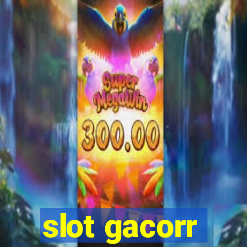 slot gacorr