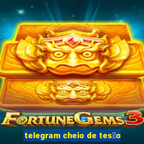 telegram cheio de tes茫o