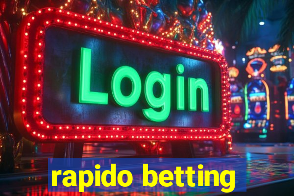 rapido betting