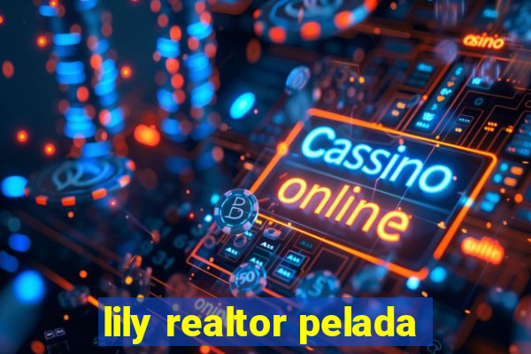 lily realtor pelada