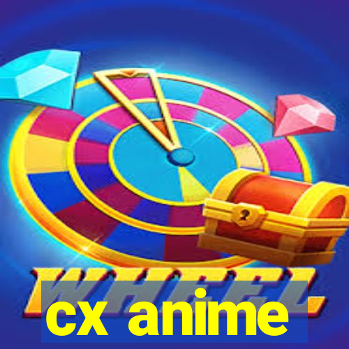 cx anime