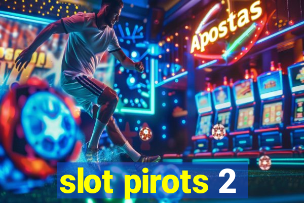 slot pirots 2