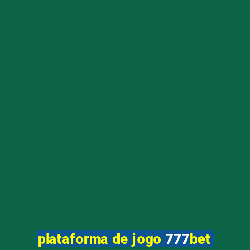 plataforma de jogo 777bet