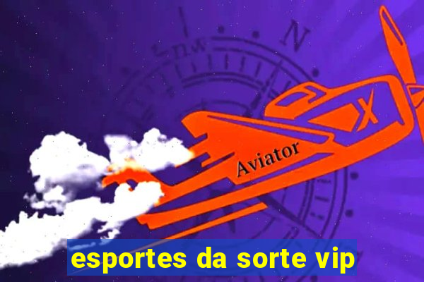 esportes da sorte vip