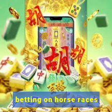 betting on horse races