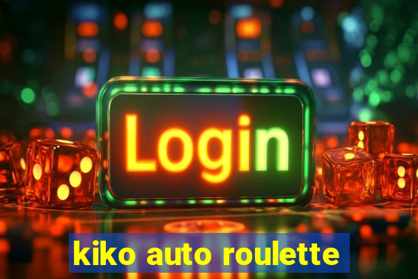 kiko auto roulette