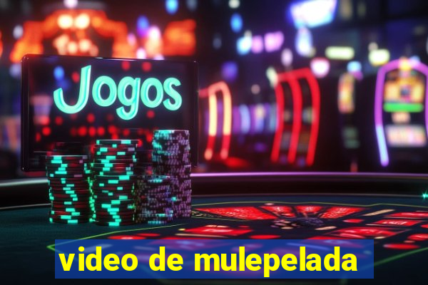 video de mulepelada