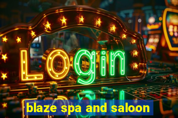 blaze spa and saloon