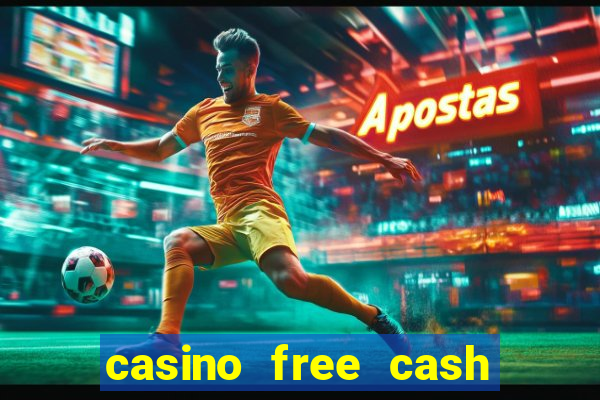 casino free cash no deposit