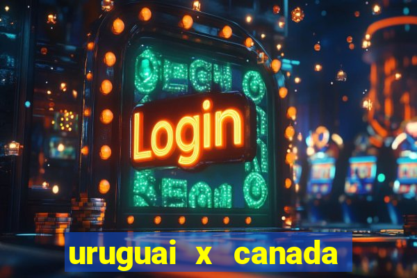 uruguai x canada ao vivo