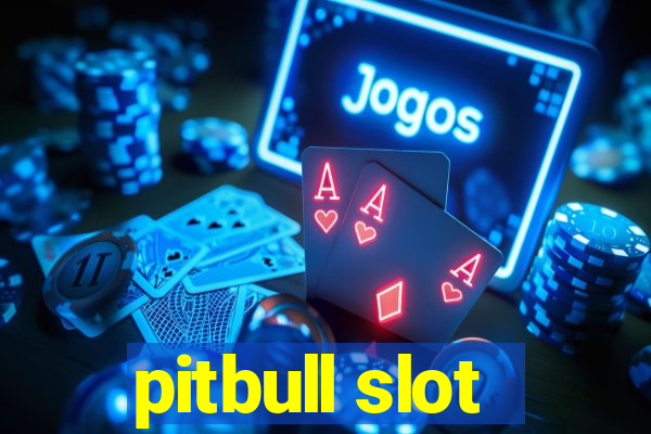 pitbull slot