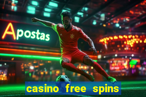 casino free spins no deposit required uk