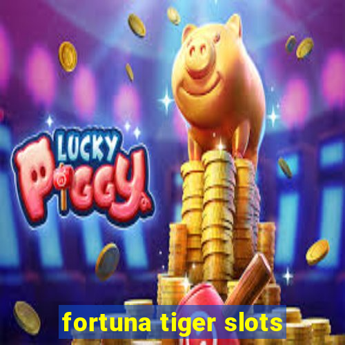 fortuna tiger slots