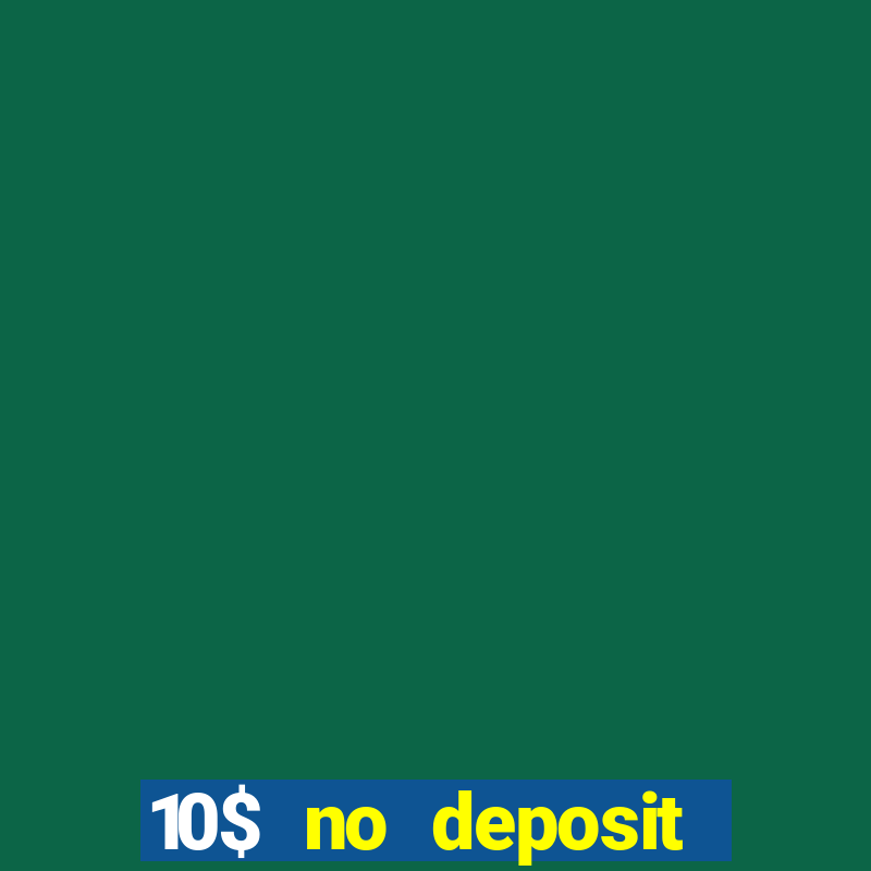 10$ no deposit casino bonus