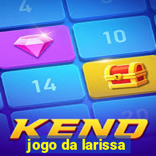 jogo da larissa