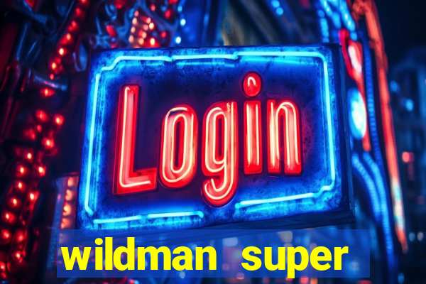 wildman super bonanza slot free play