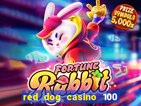 red dog casino 100 free spins