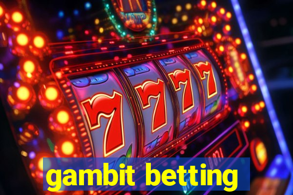 gambit betting