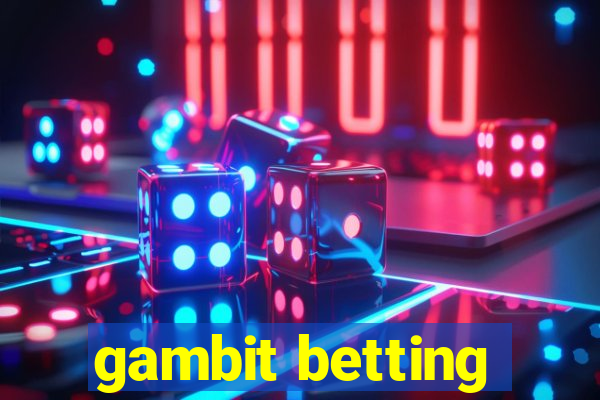 gambit betting