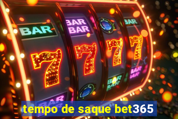 tempo de saque bet365