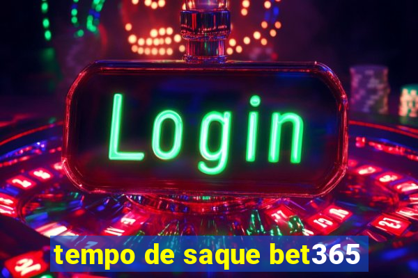 tempo de saque bet365