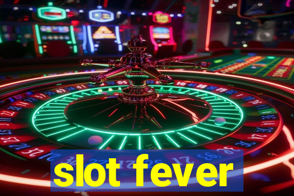 slot fever