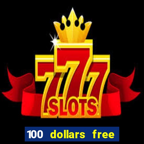 100 dollars free no deposit casino