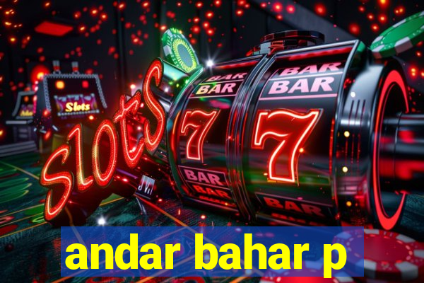 andar bahar p