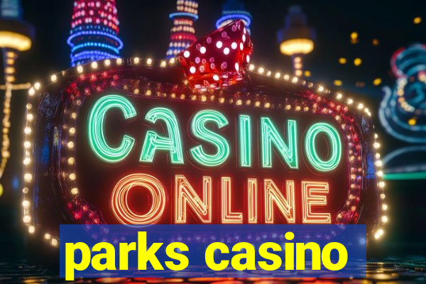 parks casino