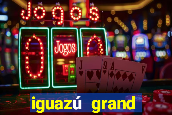 iguazú grand resort spa & casino