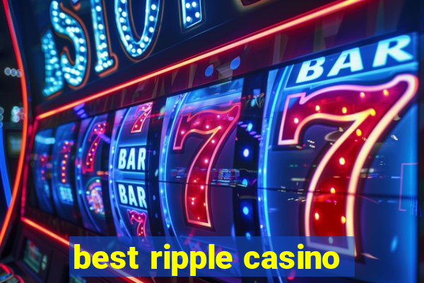 best ripple casino