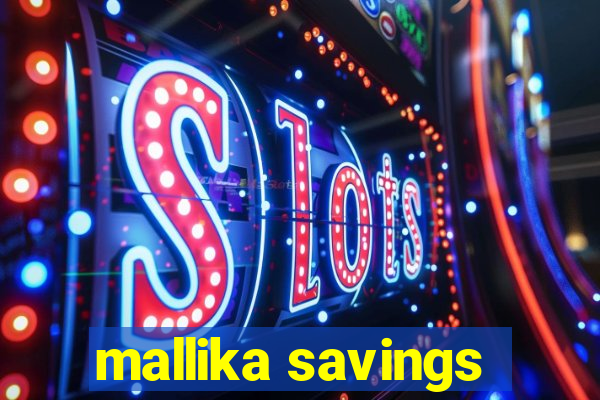 mallika savings