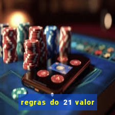 regras do 21 valor das cartas