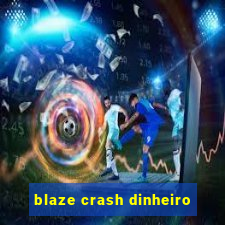 blaze crash dinheiro