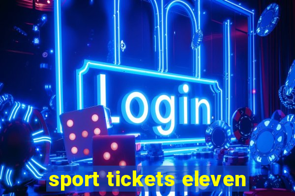 sport tickets eleven