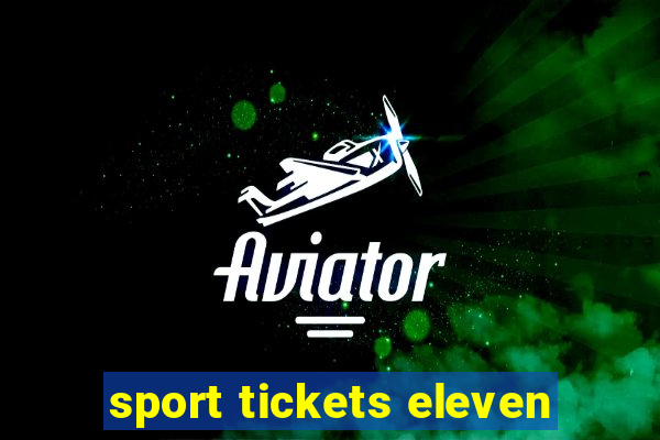 sport tickets eleven