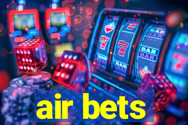 air bets