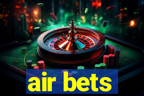 air bets